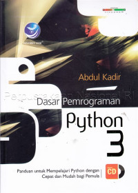 Dasar pemrograman Python 3 : panduan untuk mempelajari Python dengan cepat dan mudah bagi pemula