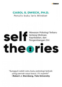 Self theories : wawasan psikologi terbaru tentang motivasi, kepribadian, dan pengembangan diri