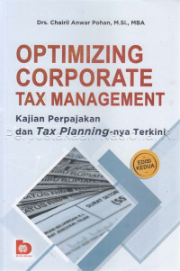 Optimizing corporate tax management : kajian perpajakan dan Tax Planning-nya terkini