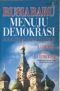 Rusia baru menuju demokrasi : pengantar sejarah dan latar belakang budayanya