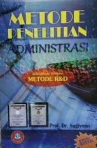 Metode penelitian administrasi : dilengkapi dengan metode R dan D