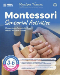 Montessori sensorial activities : mempertajam pancaindra anak melalui aktivitas sensoris