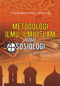 Metodologi ilmu-ilmu Islam dan Sosiologi: kajian komprehensif, inovatif, dan analisis persfektif Islam