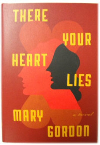 There your heart lies : a novel