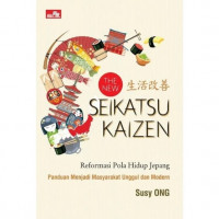 The new seikatsu kaizen : reformasi pola hidup Jepang panduan menjadi masyarakat unggul dan modern