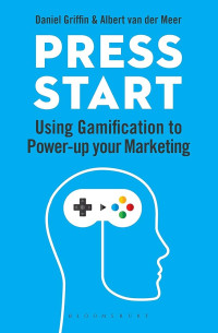 Press start : using gamification to power-up your marketing