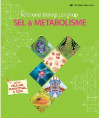 Referensi Biologi lengkap : sel dan metabolisme