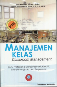 Manajemen kelas (classroom management) : guru profesional yang inspiratif, kreatif, menyenangkan, dan berprestasi