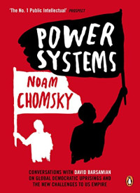 Power systems : conversations with David Barsamian on global democratic uprisings and the new challenges to US empire