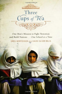 Three cups of tea : one man's mission to promote peace...one school at a time