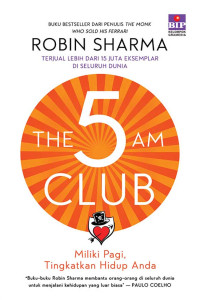 The 5 [five] am club : bangun rutinitas pagi untuk level up hidupmu
