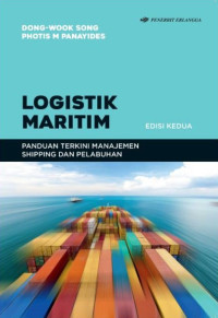 Logistik maritim : panduan terkini manajemen shipping dan pelabuhan