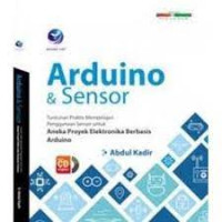 Arduino dan sensor : tuntunan praktis mempelajari penggunaan sensor untuk aneka proyek elektronika berbasis Arduino
