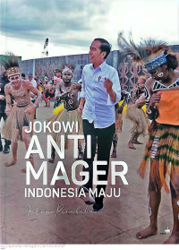 Jokowi anti mager Indonesia maju : jalan perubahan