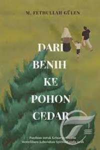 Dari benih ke pohon cedar : panduan untuk keluarga muslim memelihara kebutuhan spritual pada anak