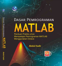 Dasar pemrograman Matlab : panduan praktis untuk mempelajari pemrograman Matlab menggunakan Octave