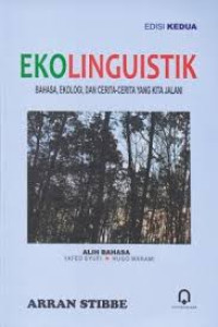 Ekolinguistik : bahasa, ekologi, dan cerita-cerita yang kita jalani