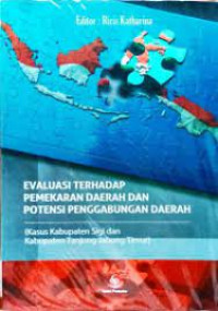 Evaluasi terhadap pemekaran daerah dan potensi penggabungan daerah : kasus Kabupaten Sigi dan Kabupaten Tanjung Jabung Timur