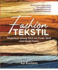 Fashion tekstil : pengetahuan tentang tekstil dan produk tekstil untuk desain fashion