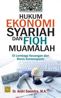 Hukum ekonomi syariah dan fiqh muamalah : di lembaga keuangan dan bisnis kontemporer