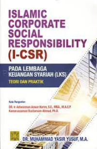Islamic Corporate Social Responsibility (I-CSR) pada Lembaga Keuangan Syariah (LKS) : teori dan praktik