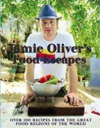 Jamie Oliver's food escapes : over 100 recipes from the great food regions of the world
