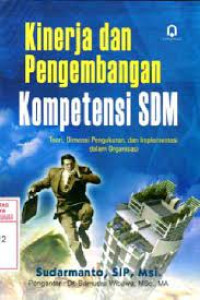 Kinerja dan pengembangan kompetensi SDM : teori, dimensi pengukuran, dan implementasi dalam organisasi