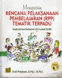 Menyusun rencana pelaksanaan pembelajaran (RPP) tematik terpadu : implementasi kurikulum 2013 untuk SD/MI