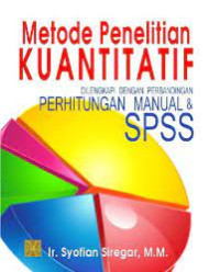 Metode penelitian kuantitatif : dilengkapi perbandingan perhitungan manual dan SPSS