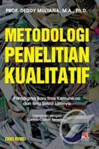 Metodologi penelitian kualitatif : paradigma baru ilmu komunikasi dan ilmu sosial lainnya dilengkapi dengan contoh-contoh penelitian