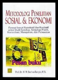 Metodologi penelitian sosial dan ekonomi : format-format kuantitatif dan kualitatif untuk studi sosiologi, kebijakan publik, komunikasi, manajemen dan pemasaran