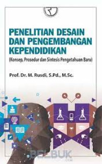 Penelitian desain dan pengembangan kependidikan  : konsep, prosedur dan sintesis pengetahuan baru