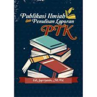 Publikasi Ilmiah dan penulisan laporan PTK