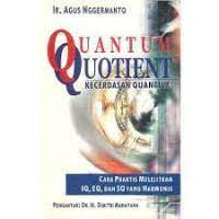 Quantum quotient = kecerdasan quantum : cara praktis melijitkan IQ, EQ, dan SQ yang harmonis