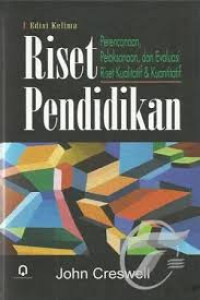 Riset pendidikan : perencanaan, pelaksanaan, dan evaluasi riset kualitatif dan kuantitatif