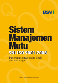 Sistem manajemen mutu SNI ISO 9001:2008 : penerapan pada usaha kecil dan menengah
