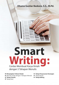 Smart writing : cerdas membuat karya ilmiah dengan 5 tahapan menulis