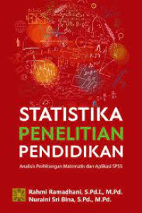 Statistika penelitian pendidikan : analisis perhitungan matematis dan aplikasi SPSS