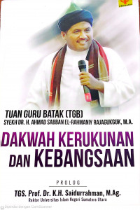 Tuan Guru Batak (TGB) Syekh DR. H. Ahmad Sabban El-Rahmany Rajagukguk, M.A. : dakwah kerukunan dan kebangsaan