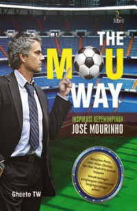 The Mou way : inspirasi kepemimpinan Jose Mourinho