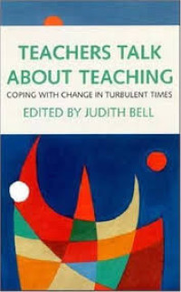 Teacher talk about teaching : coping with change in turbulent times