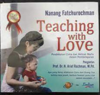 Teaching with love : pendekatan cinta dan akhlak mulia dalam pembelajaran