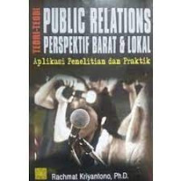 Teori-teori public relations perspektif barat dan lokal : aplikasi penelitian dan praktik