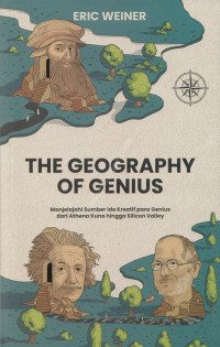 The geography of genius : menjelajahi sumber ide kreatif para genius dari Athena kuno hingga silicon valley