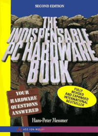 The Indispensable pc hardware book : your hardware questions answered