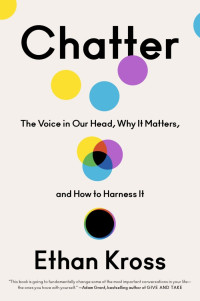 Chatter : the voice in our head why it matters, and how to harness it