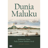 Dunia Maluku : Indonesia Timur pada zaman modern awal