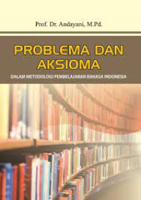 Problema dan aksioma dalam metodologi pembelajaran Bahasa Indonesia