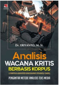 Analisis wacana kritis berbasis korpus (corpus-assisted discourse studies/CADS) : pengantar metode analisis teks media