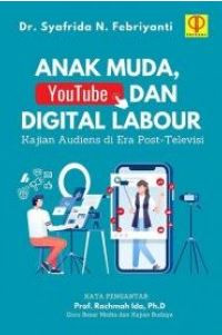Anak muda, youtube, dan digital labour : kajian audiens di era post-televisi